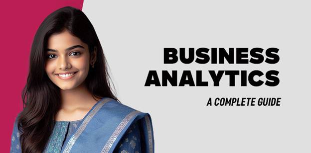 Business Analytics: A Complete Guide 