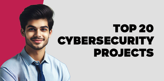 Top 20 Cybersecurity Projects