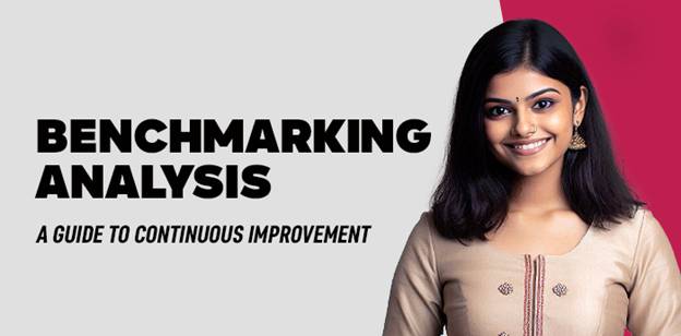 Benchmarking Analysis: A Guide to Continuous Improvement 