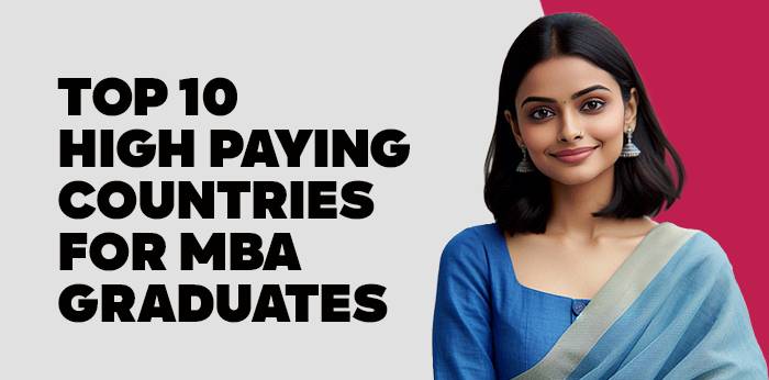 Top 10 High Paying Countries for MBA Graduates 