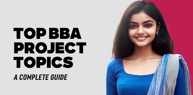 Top BBA Project topics: A Complete Guide 