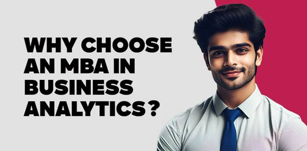 Why Choose an MBA in Business Analytics? 