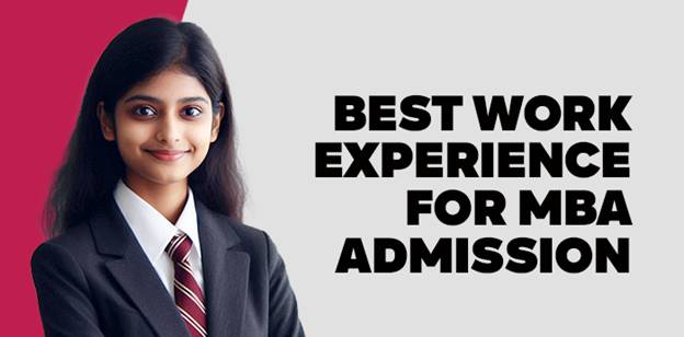 Best Work Experience for MBA Admission 