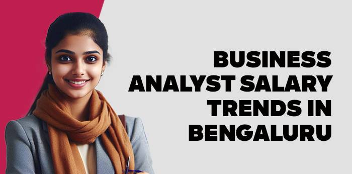 Business Analyst Salary Trends in Bengaluru 