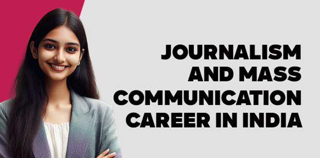 Journalism and Mass Communication Career in India 