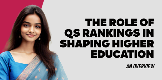 The Role of QS Rankings in Shaping Higher Education: An Overview