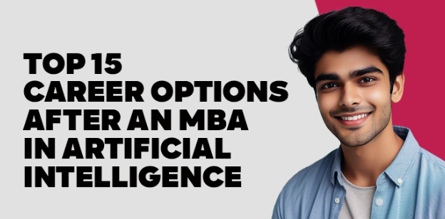 Top 15 Career Options After an MBA in Artificial Intelligence