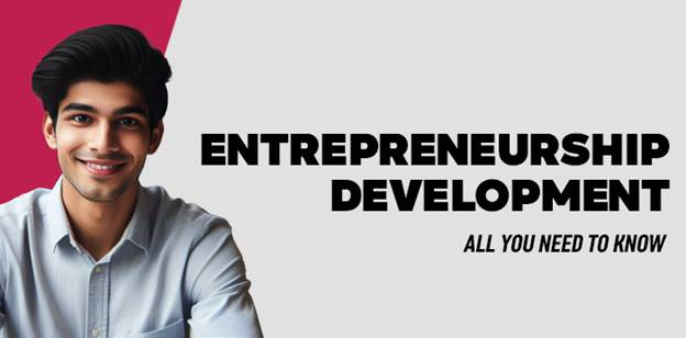 Entrepreneurship Development: All you need to know