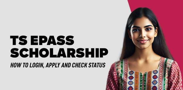 TS EPass Scholarship- How to Login, Apply and check Status