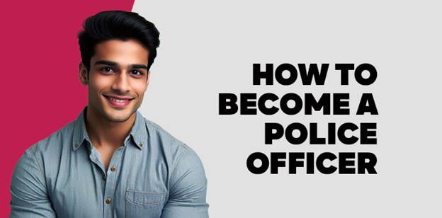 How to Become a Police Officer 