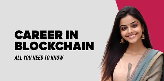 Career in Blockchain:All You Need To know 
