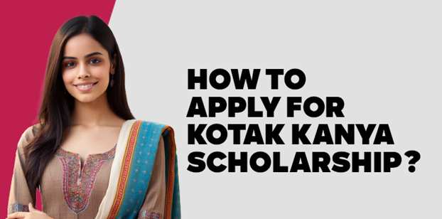 How to apply for Kotak Kanya Scholarship? 