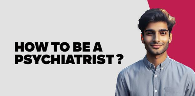 how to be a psychiatrist
