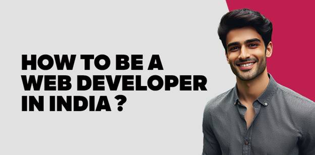 How to be a Web Developer in India? 