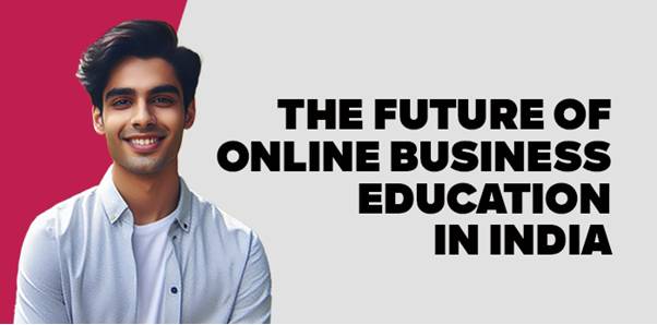 The Future of Online Business Education in India 