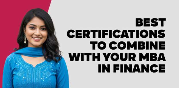 Best Certifications to Combine with Your MBA in Finance 