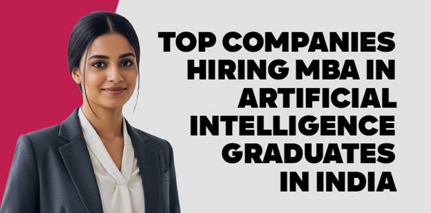 Top Companies Hiring MBA in Artificial Intelligence Graduates in India 